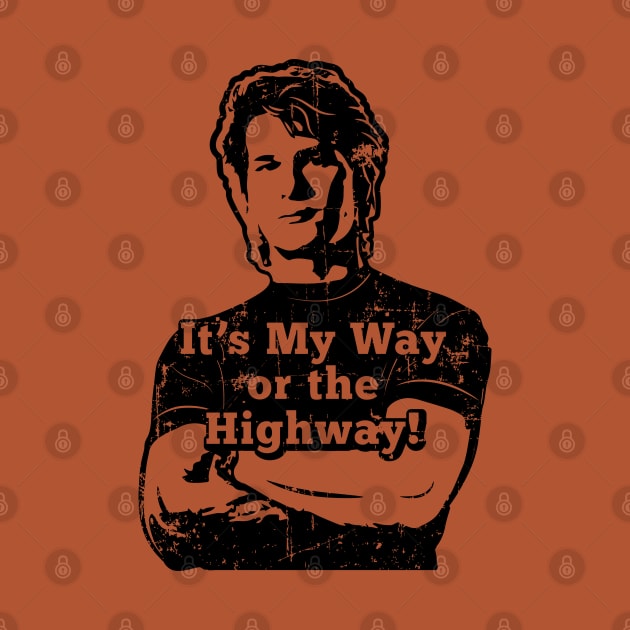Roadhouse My Way or the Highway! (black print) by SaltyCult