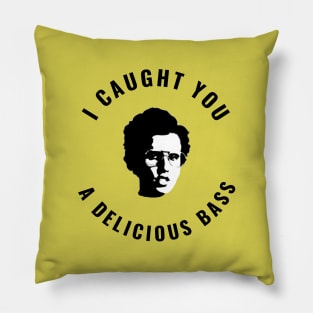 I caught you a delicious bass Pillow