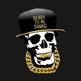 born to be SWAG T-Shirt