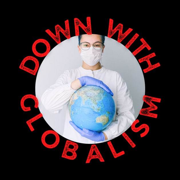 Down with globalism by Carnigear