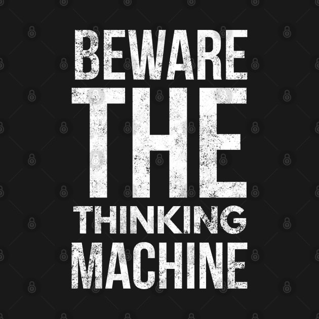 Beware The Thinking Machine by Worldengine