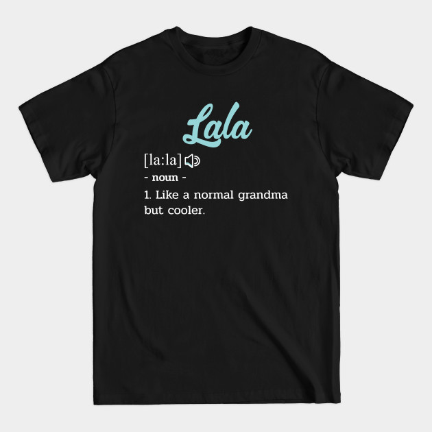 Discover Grandma Lala Funny Definition - Gift For Lala - T-Shirt