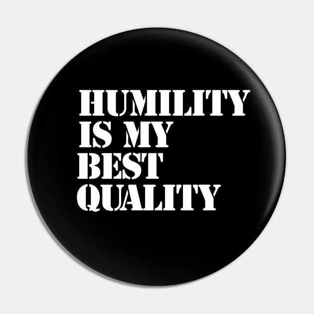 Humility is my best quality Pin by Farm Road Mercantile 