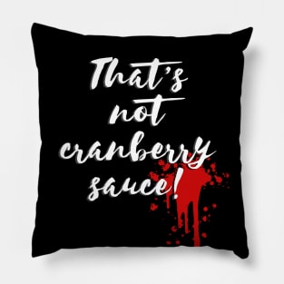 That's not cranberry sauce Pillow