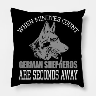 When Minutes Count German Shepherds Are Seconds Away Pillow