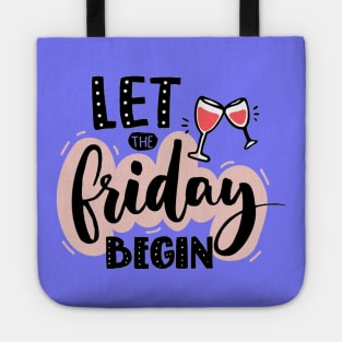 Let The Friday Begin Quote - Weekend Lovers Tote