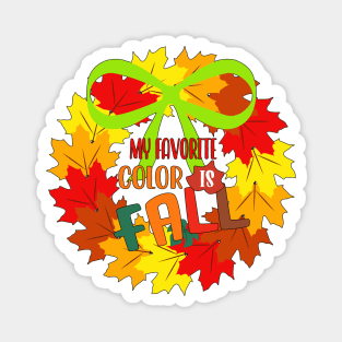 My Favorite Color is Fall Wreath Magnet