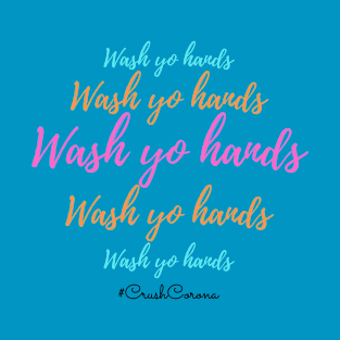 Wash yo hands T-Shirt