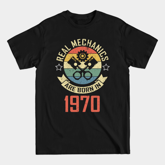 Discover Real Mechanics Are Born In 1970 - Mechanics Born In 1970 - T-Shirt