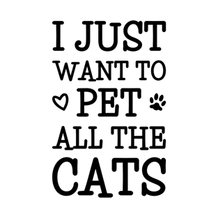 I Just Want To Pet All The Cats T-Shirt