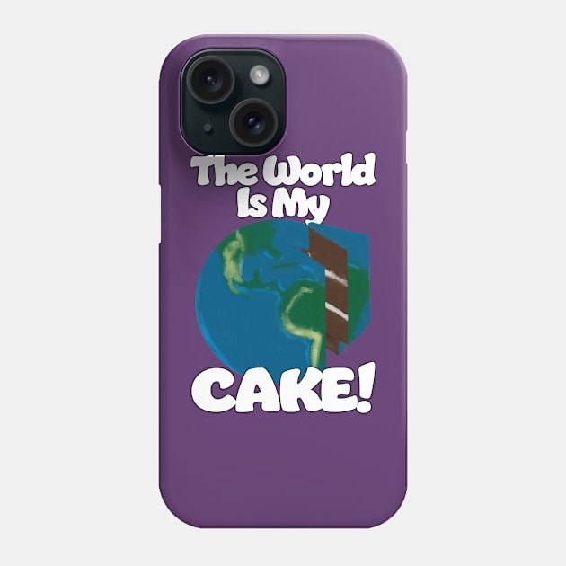The World is my Cake Phone Case by Dave