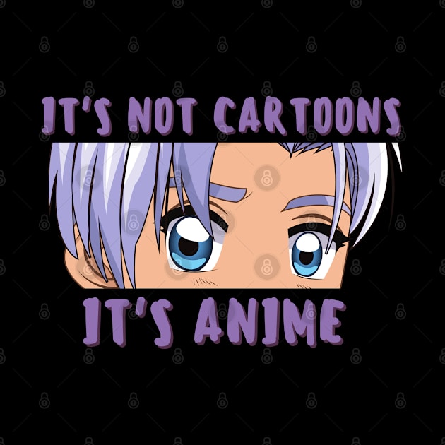 It is Not Cartoon - Anime Lover Gift by tantodesign