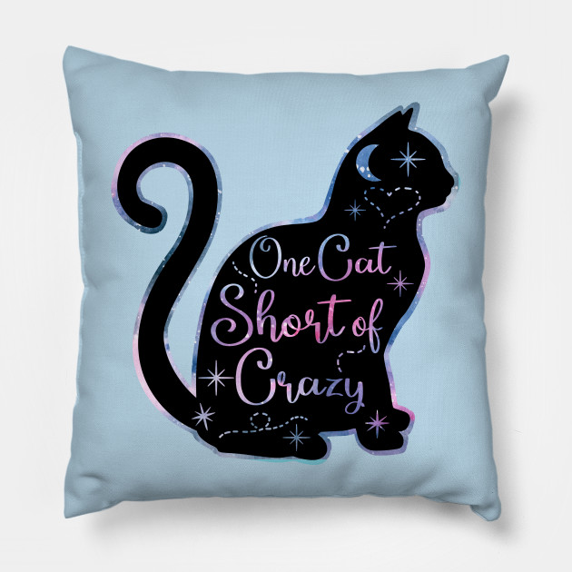 One Cat Short Of Crazy Cat Pillow Teepublic