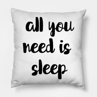 All You Need Is Sleep Pillow