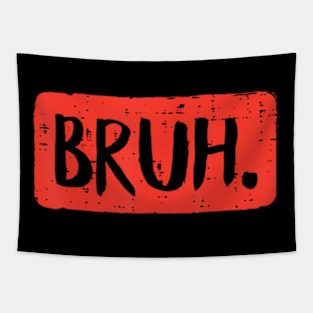 Bruh Funny Saying Meme Bro Mom Slang Boy Girls Teens Youth Tapestry