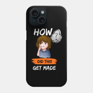 How Did This Get Made Phone Case