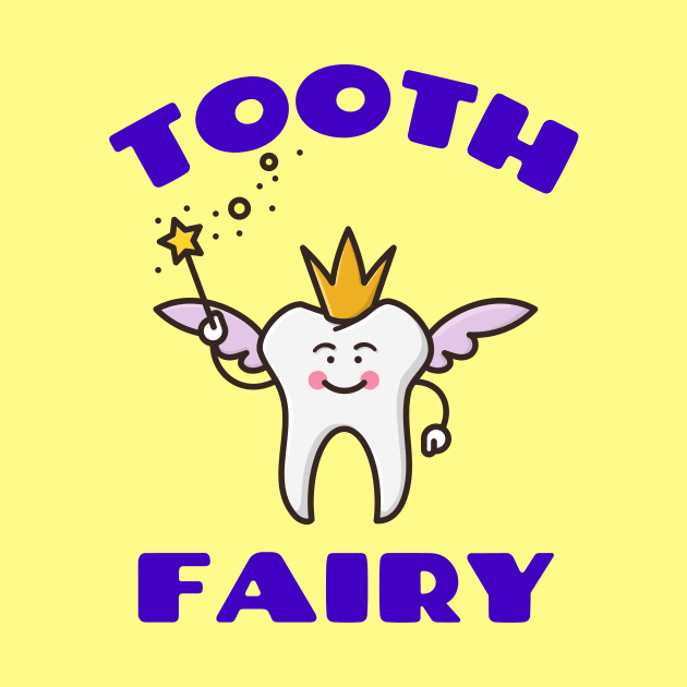 Tooth Fairy - Cute Tooth Fairy Pun by Allthingspunny