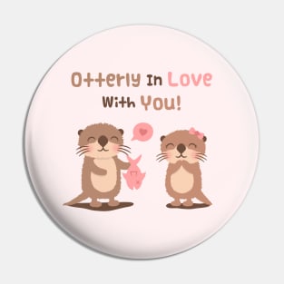 Cute Otters Otterly in Love with You Pun Humor Pin