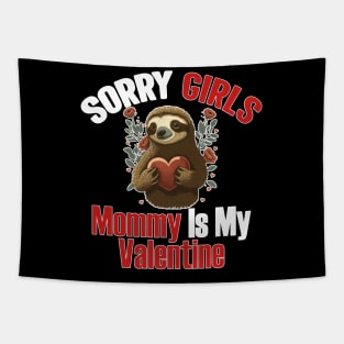 Sorry Girls Mommy Is My Valentine - sloth valentines day Tapestry