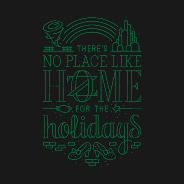 There's No Place Like Home for the Holidays - Oz Green by curtrjensen