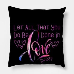 Let All That You Do Be Done In Love Sweat quote, Bible Verse Sweat Funny, Inspirational design, Love couple Pillow