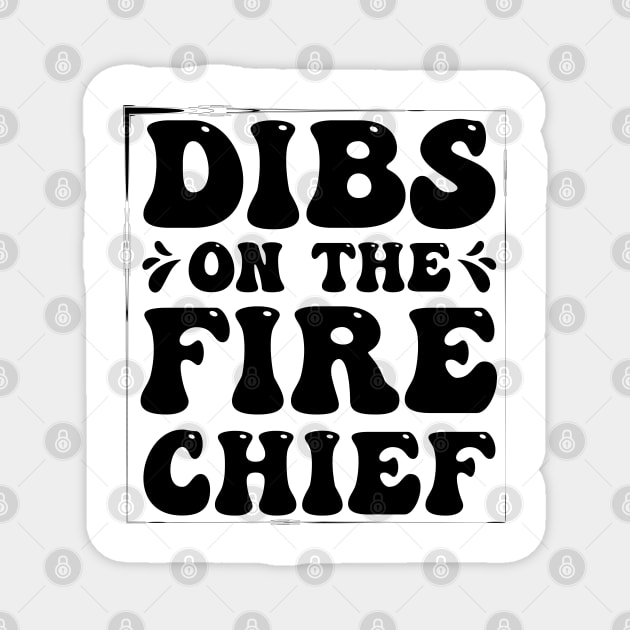 Dibs On The Fire Chief Magnet by busines_night