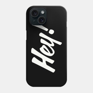 HEY! design no. 2 ( for dark shirts ) Phone Case