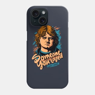 Someone you loved Phone Case