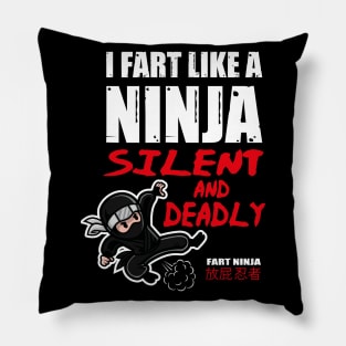 Funny I Fart Like A Ninja, Silent And Deadly Joke Design Pillow