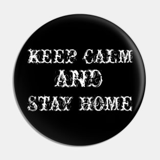 KEEP CALM AND STAY HOME Pin