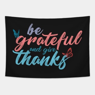 Be grateful and give thanks on black Tapestry