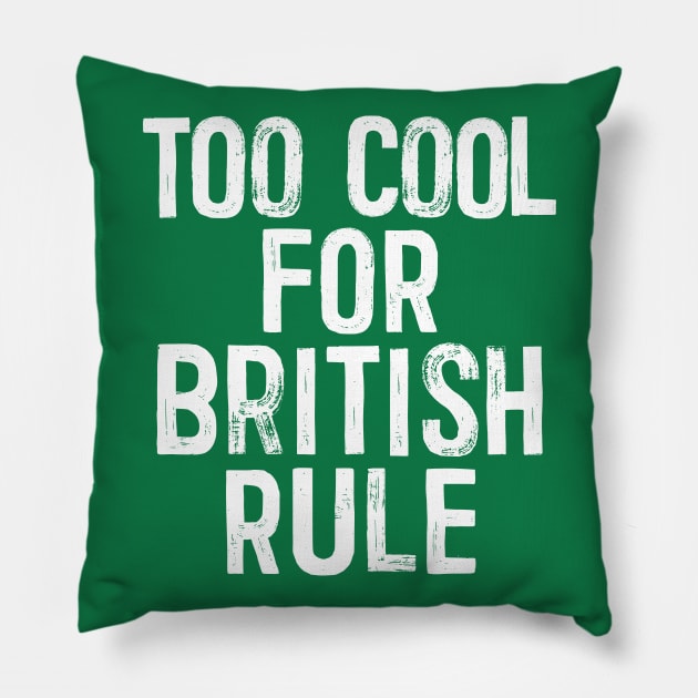 Too Cool For British Rule - Anti-Empire Slogan Pillow by DankFutura