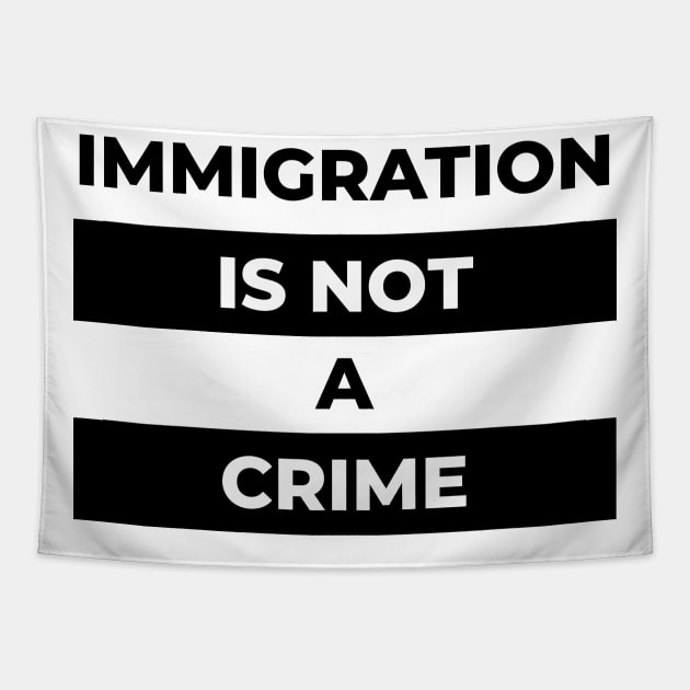 Immigration Is Not A Crime (Black Print) Tapestry by the gulayfather