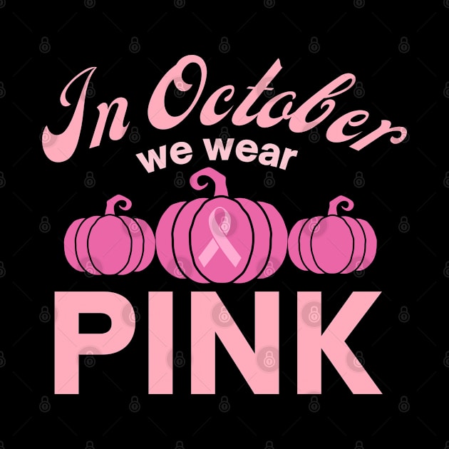 In October We Wear Pink Pumpkins by TeaTimeTs