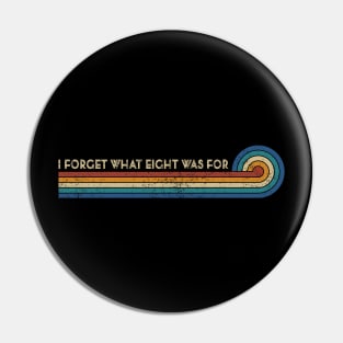 Retro Stripes Funny Saying I Forget What Eight Was For - Violent femmes kiss off Pin