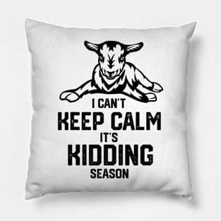 I can't keep calm it's kidding season, Goat Farm Pillow