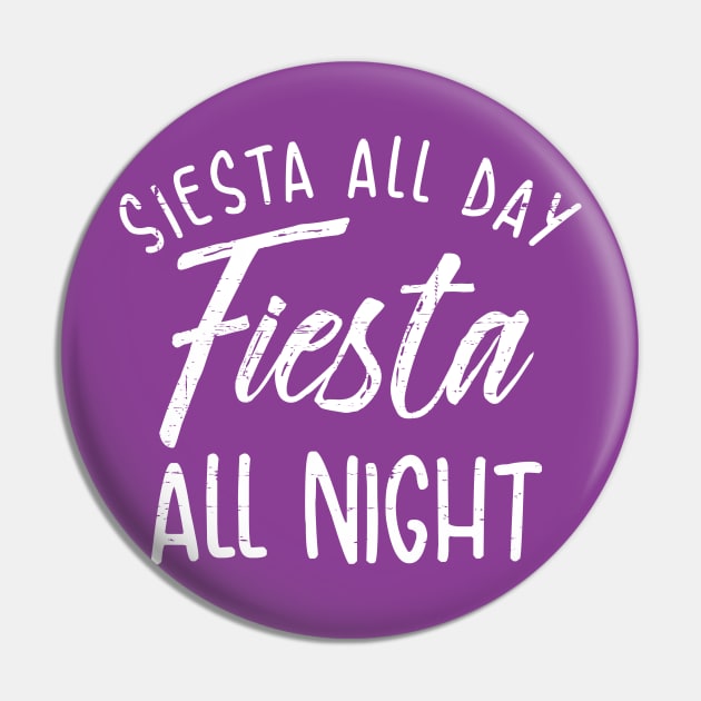 Siesta All Day, Fiesta All Night Pin by verde