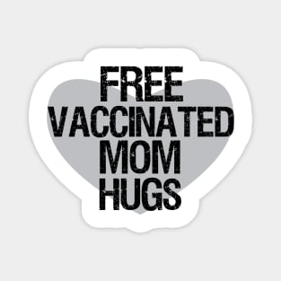 Free vaccinated mom hugs,vaccinated free hugs,fully vaccinated Magnet