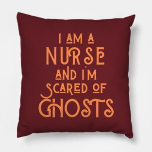 I Am A Nurse And I'm Scared Of Ghosts Pillow