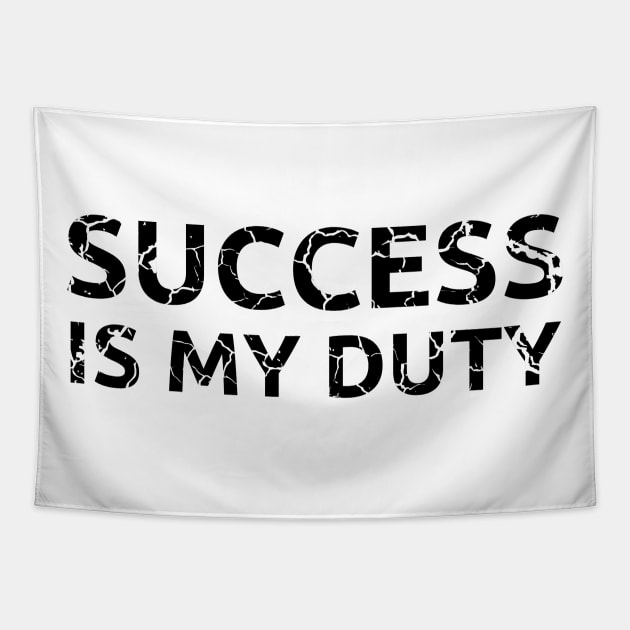 Success is my duty 2 distressed Tapestry by KingsLightStore