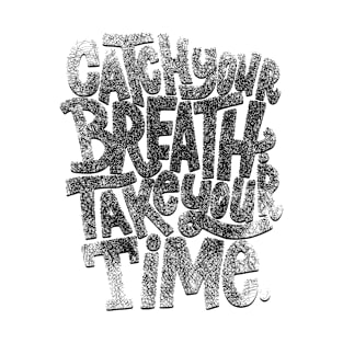 catch your breath quote T-Shirt