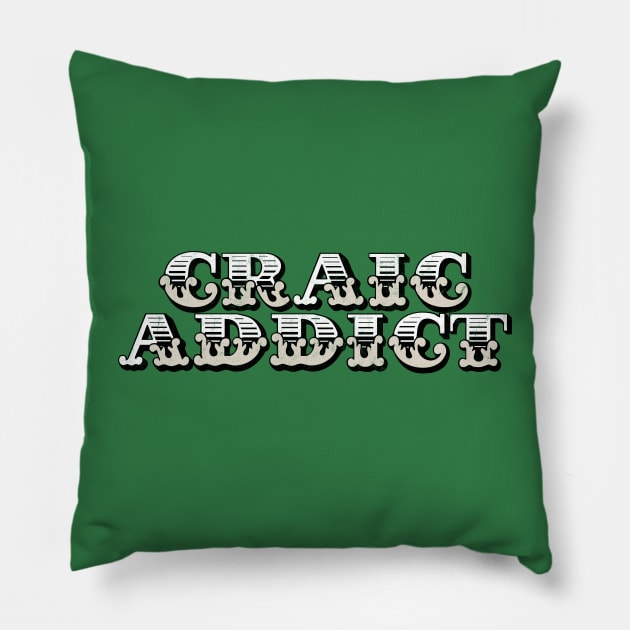 Craic Addict Pillow by feck!