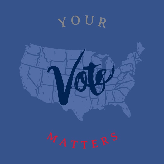 Your Vote Matters by Tshirtmoda