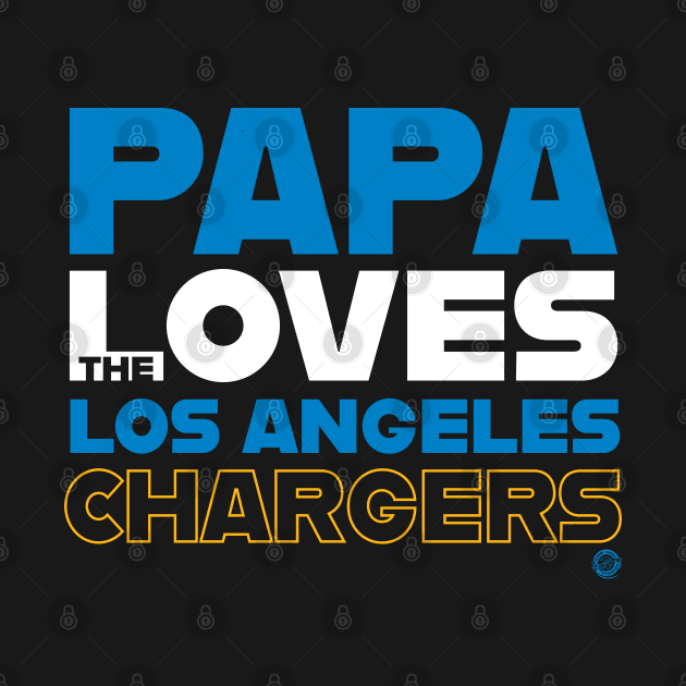 Papa Loves the Los Angeles Chargers by Goin Ape Studios