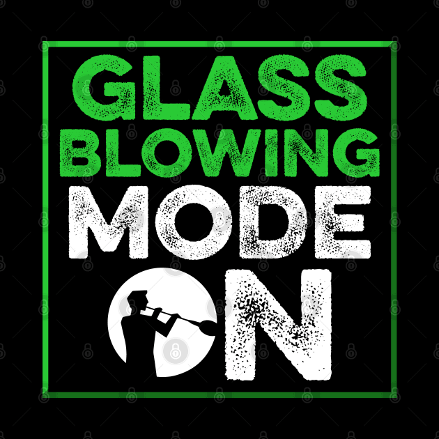 Glassblowing Design Glassblowing Mode On Glassblower Gift by InnerMagic