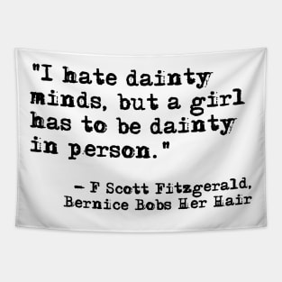 A girl has to be dainty ― Fitzgerald quote Tapestry