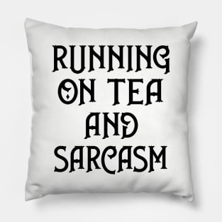 Running on Tea and Sarcasm Cheeky Witch® Pillow