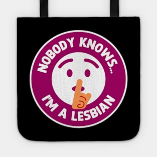 Nobody Knows I'm A Lesbian - Funny Dad Joke Tote