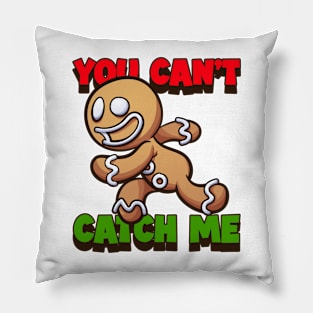 Can't Catch Me Pillow