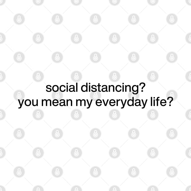 social distancing? you mean my everyday life? by Ghostlyboo